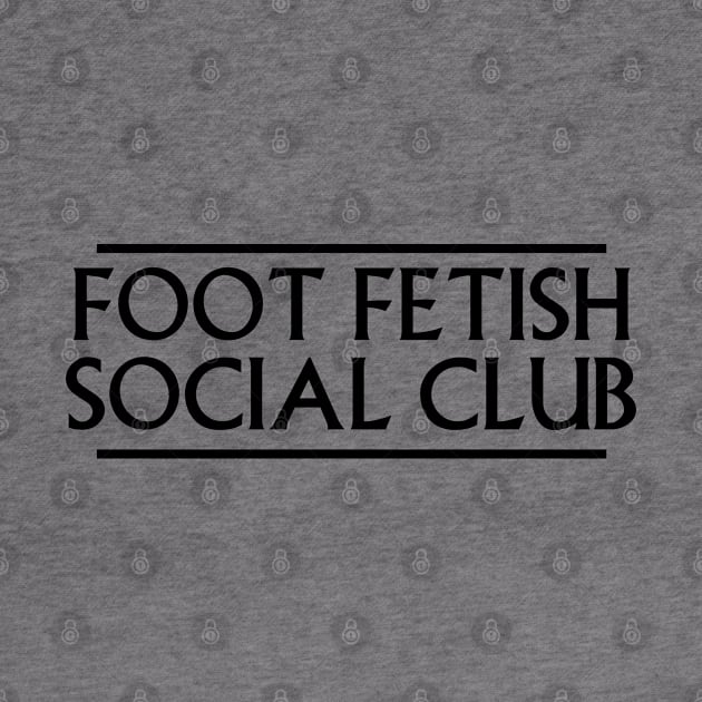 Foot Fetish Social Club Pocket by tonycastell